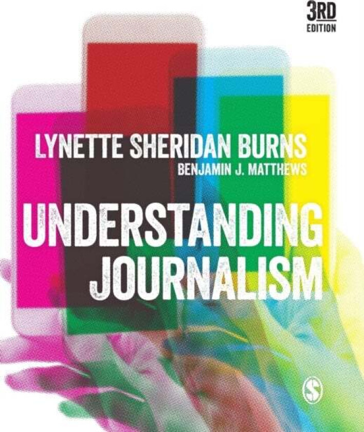 Understanding Journalism av Lynette Sheridan Burns, Benjamin J Matthews