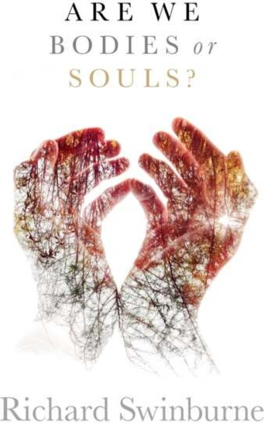 Are We Bodies or Souls? av Richard (Emeritus Professor of Philosophy of Religion Emeritus Professor of Philosophy of Religion University of Oxford) Sw