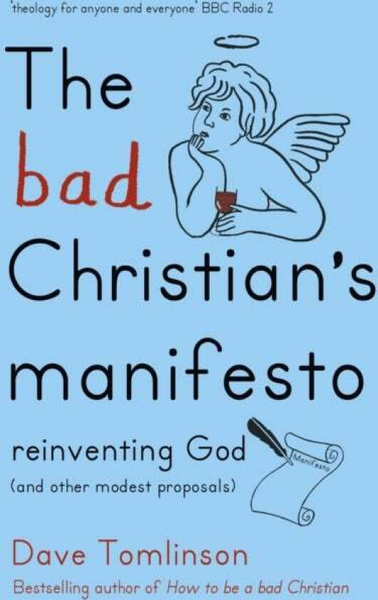 The Bad Christian's Manifesto av Dave Tomlinson