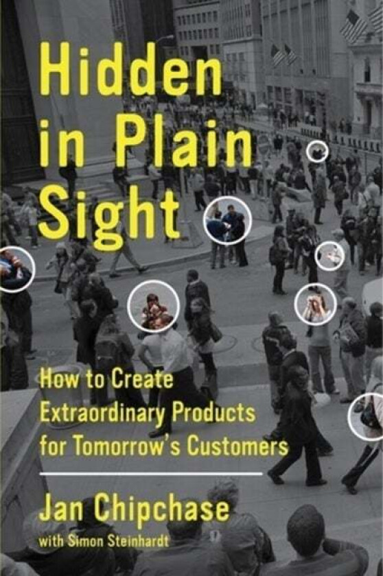 Hidden in Plain Sight av Jan Chipchase, Simon Steinhardt
