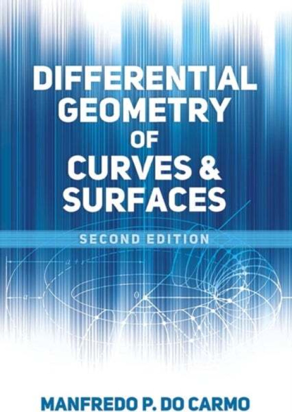 Differential Geometry of Curves and Surfaces av Manfredo P. do Carmo