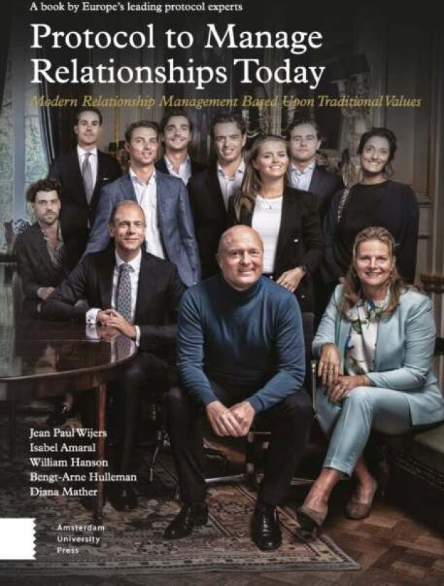Protocol to Manage Relationships Today av Jean Paul Wijers, Isabel Amaral, William Hanson, Bengt-Arne Hulleman, Diana Mather