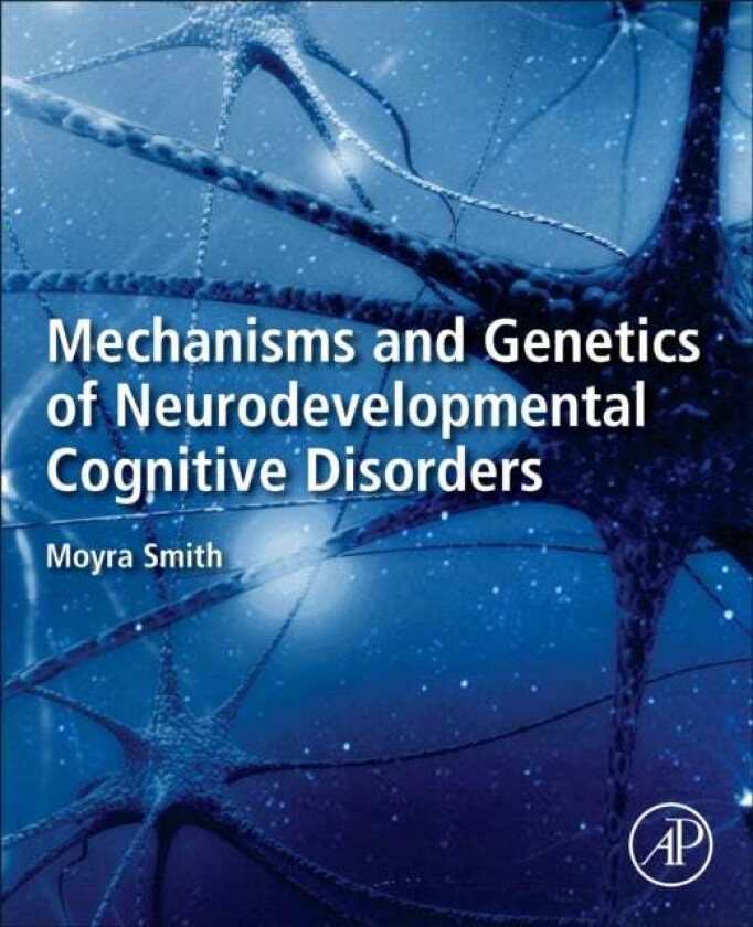 Mechanisms and Genetics of Neurodevelopmental Cognitive Disorders av Moyra (Professor Emerita Department of Pediatrics and Human Genetics College of H