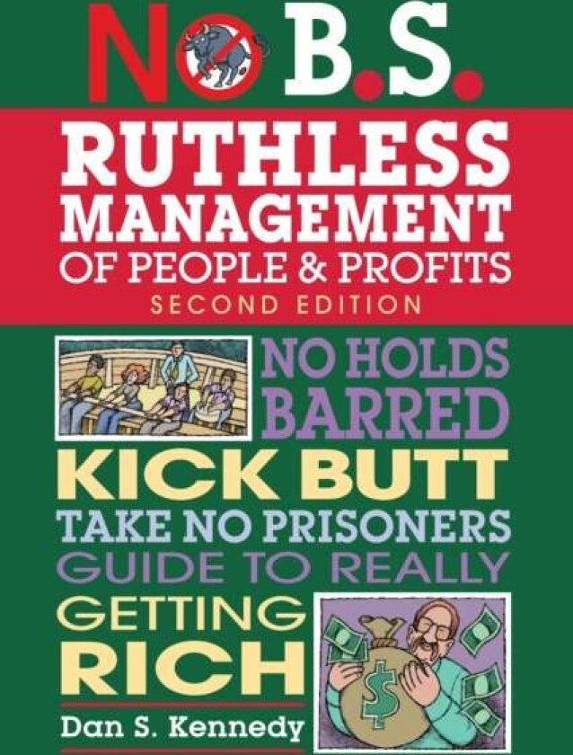 No B.S. Ruthless Management of People and Profits av Dan S. Kennedy
