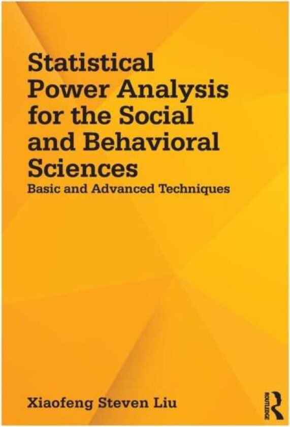 Statistical Power Analysis for the Social and Behavioral Sciences av Xiaofeng Steven Liu