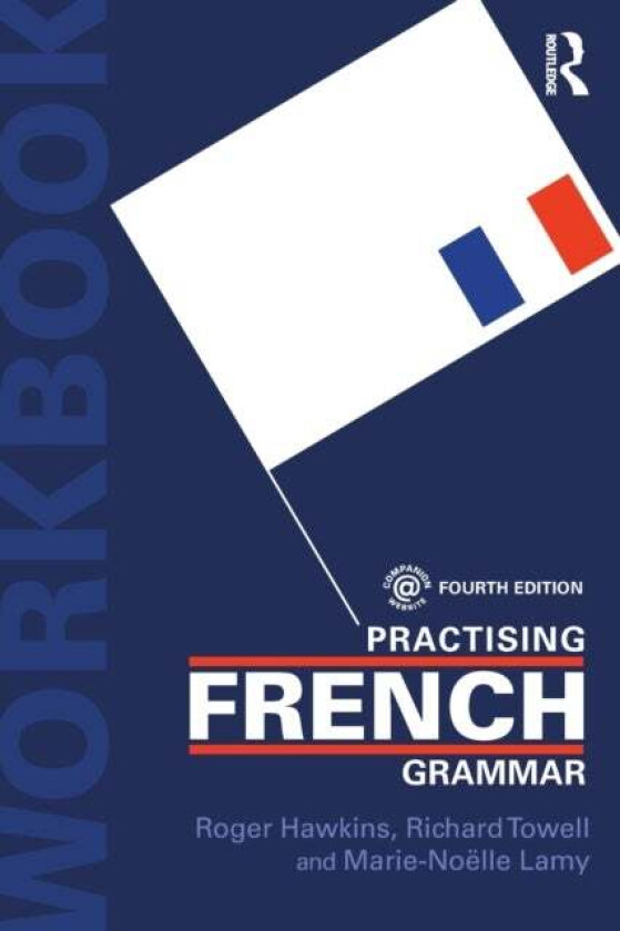 Practising French Grammar av Roger (The University of Essex UK) Hawkins, Richard (University of Salford UK) Towell, Marie-Noelle (The Open University