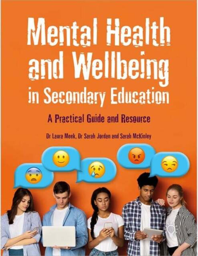 Mental Health and Wellbeing in Secondary Education av Laura Meek, Sarah Jordan, Sarah McKinley