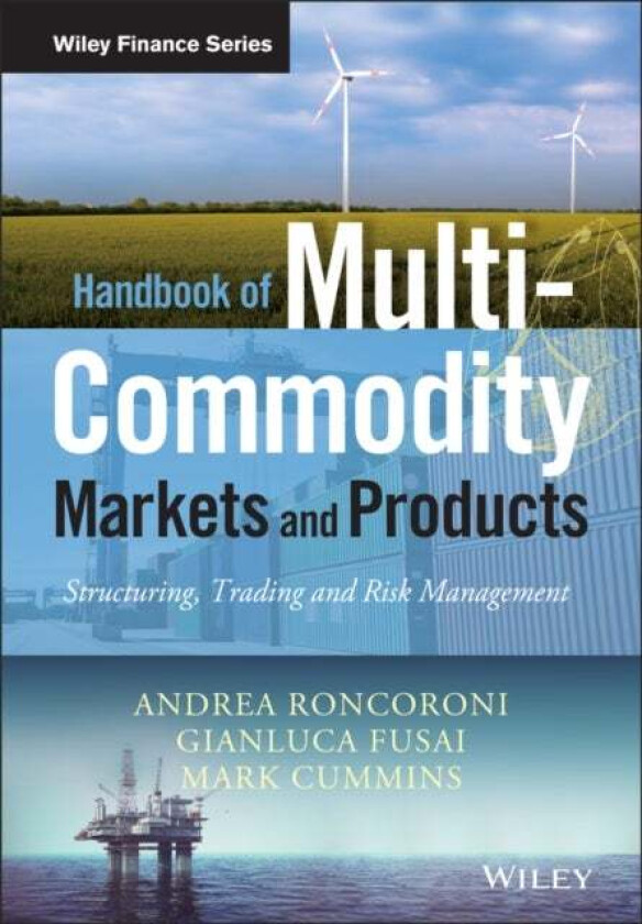 Handbook of Multi-Commodity Markets and Products av Andrea (University of Paris and ESSEC France) Roncoroni, Gianluca (Universita degli Studi del Piem