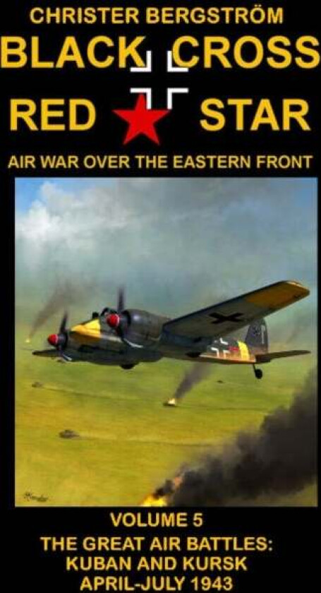 Black Cross Red Star Air War Over the Eastern Front av Christer Bergstrom
