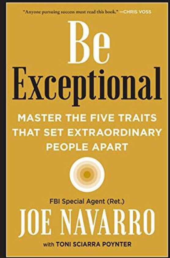 Be Exceptional av Joe Navarro, Toni Sciarra Poynter