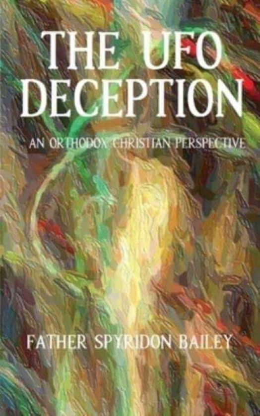 THE UFO DECEPTION av Father Spyridon Bailey