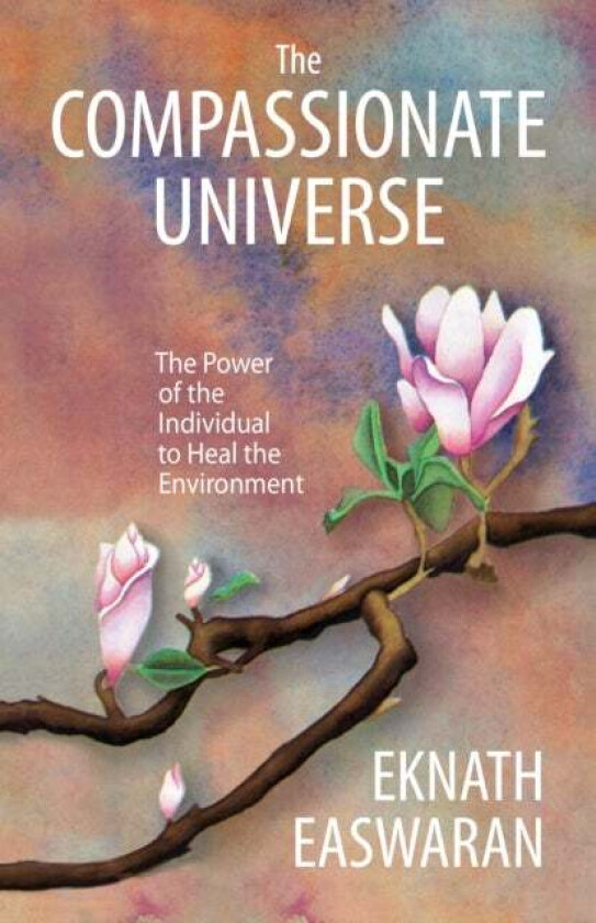 The Compassionate Universe av Eknath Easwaran