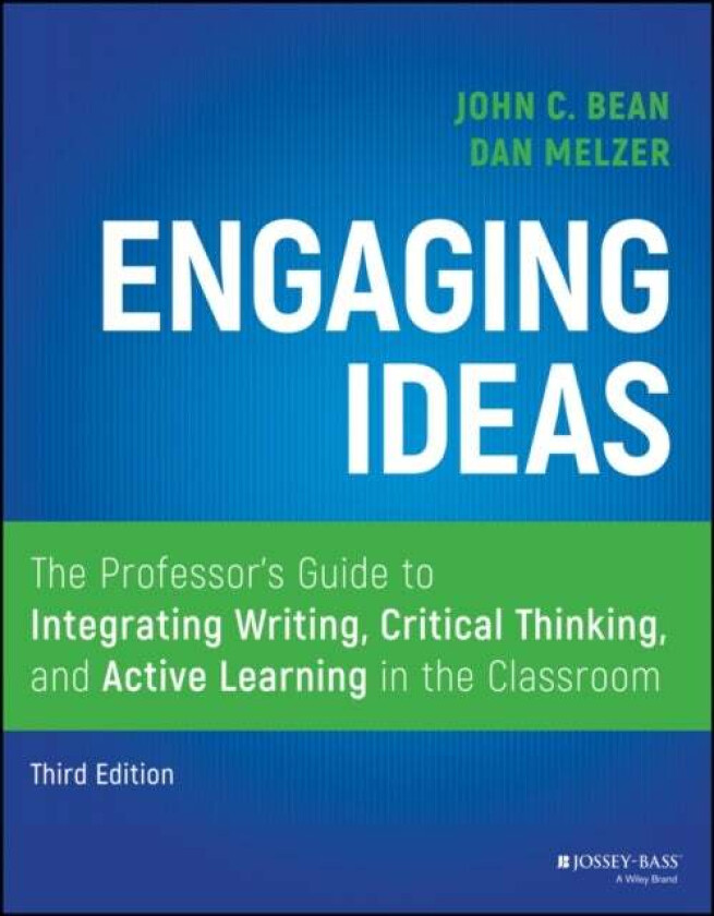 Engaging Ideas av John C. (Seattle University Seattle WA) Bean, Dan Melzer