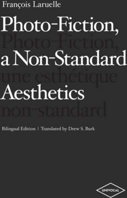Photo-Fiction, a Non-Standard Aesthetics av Francois Laruelle