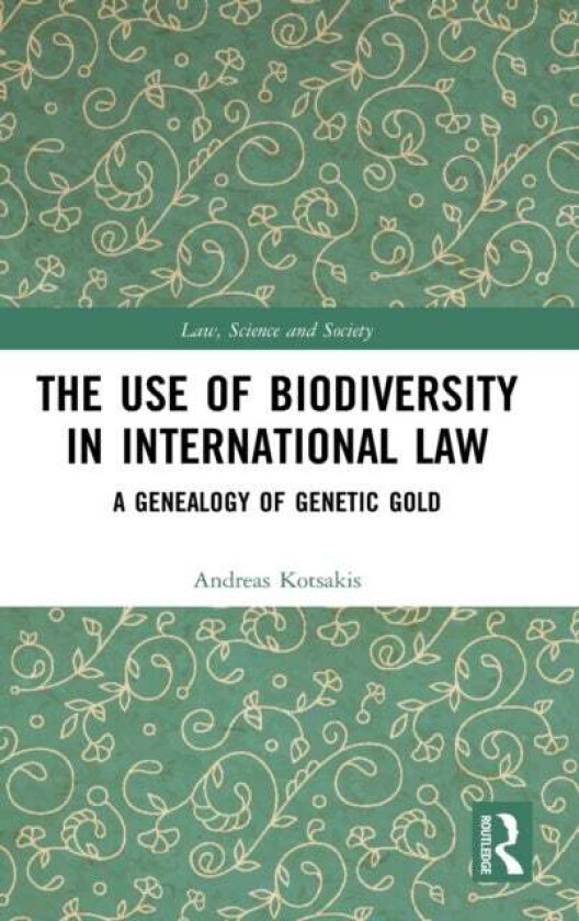 The Use of Biodiversity in International Law av Andreas Kotsakis