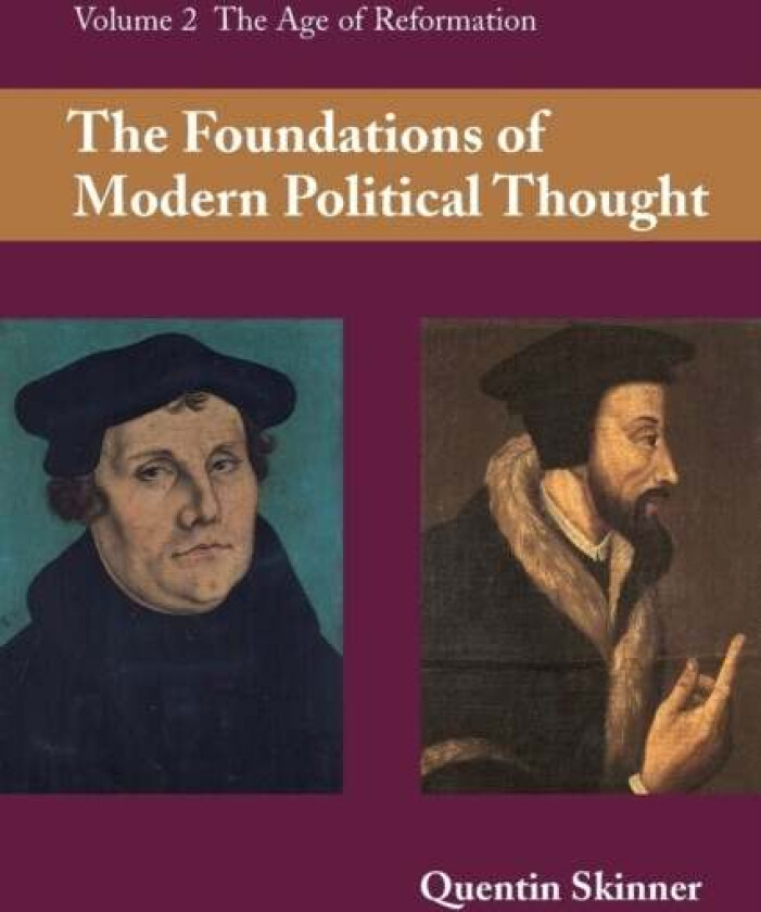 The Foundations of Modern Political Thought: Volume 2, The Age of Reformation av Quentin Skinner