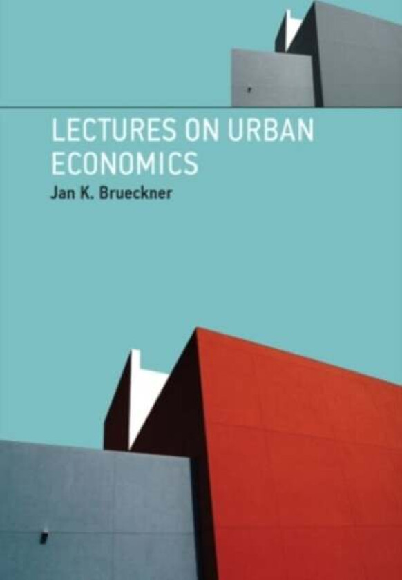 Lectures on Urban Economics av Jan K. (University of California Irvine) Brueckner