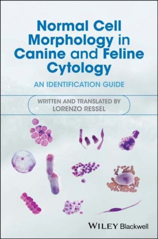 Normal Cell Morphology in Canine and Feline Cytology av Lorenzo Ressel