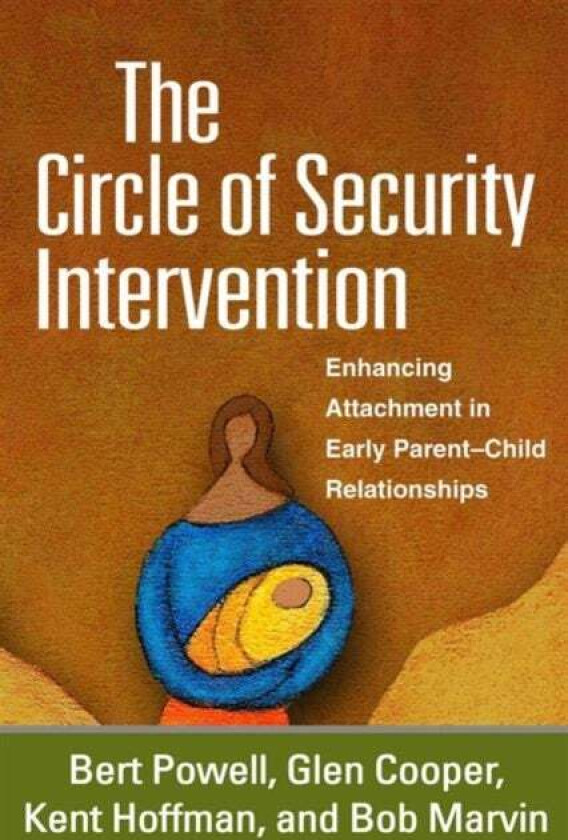 The Circle of Security Intervention av Bert Powell, Glen Cooper, Kent Hoffman, Bob Marvin
