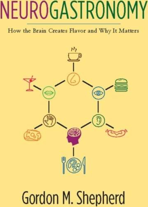 Neurogastronomy av Gordon M. Shepherd