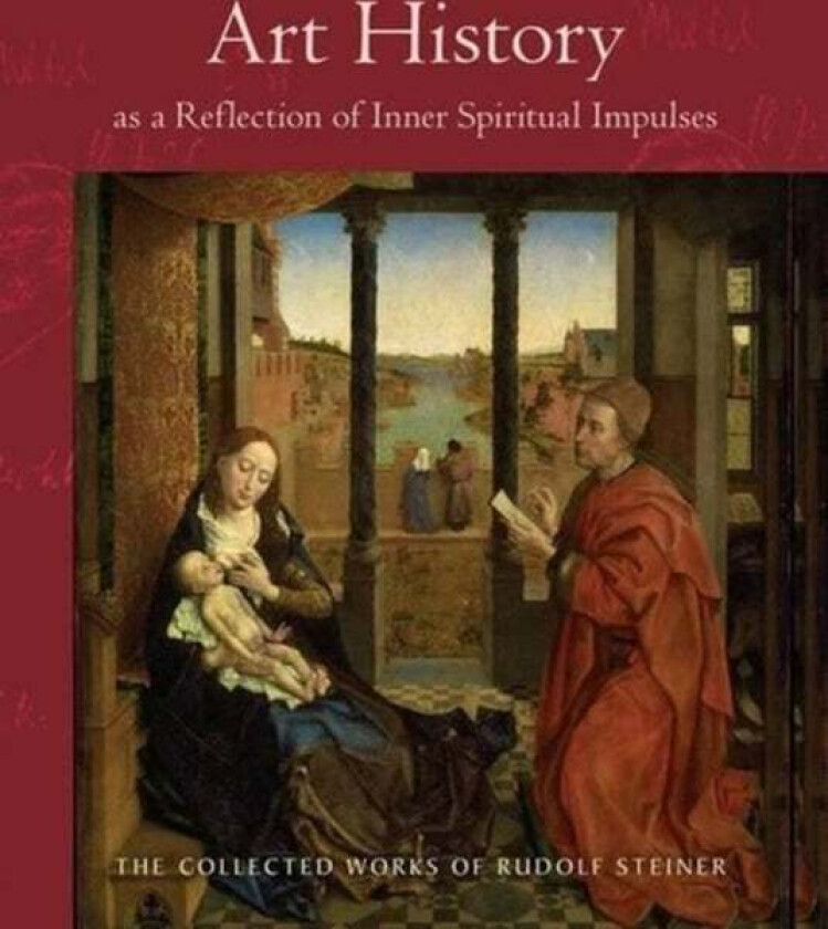 Art History as a Reflection of Inner Spiritual Impulses av Rudolf Steiner