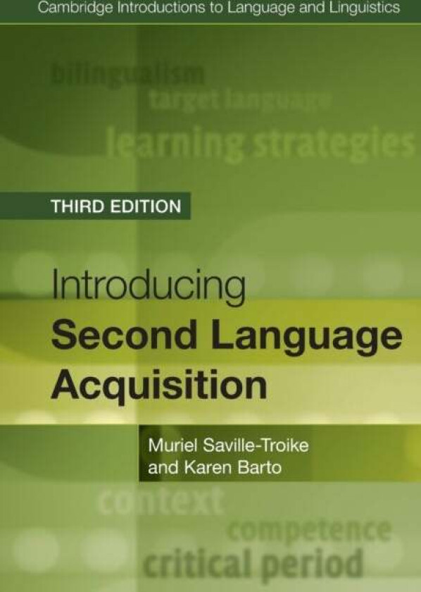 Introducing Second Language Acquisition av Muriel (University of Arizona) Saville-Troike, Karen (University of Arizona) Barto