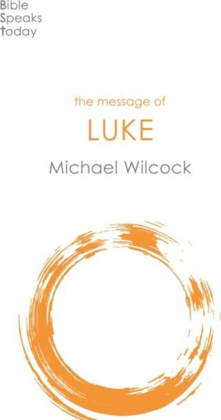 The Message of Luke av Michael Wilcock