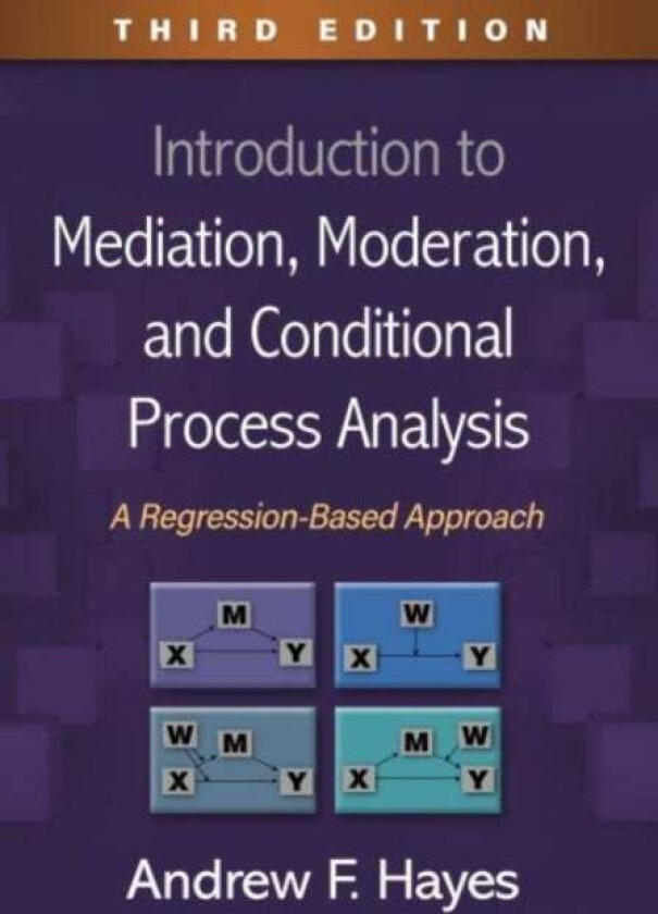 Introduction to Mediation, Moderation, and Conditional Process Analysis av Andrew F. Hayes