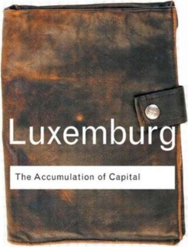 The Accumulation of Capital av Rosa Luxemburg