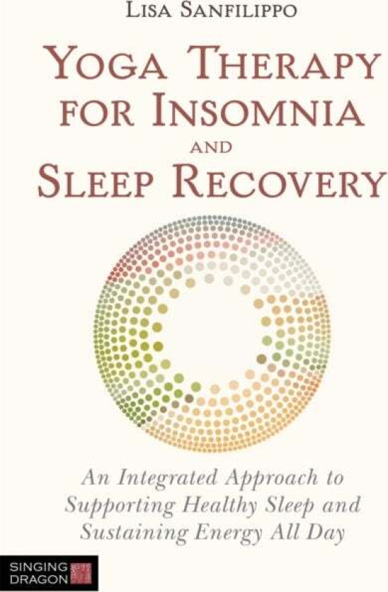 Yoga Therapy for Insomnia and Sleep Recovery av Lisa Sanfilippo