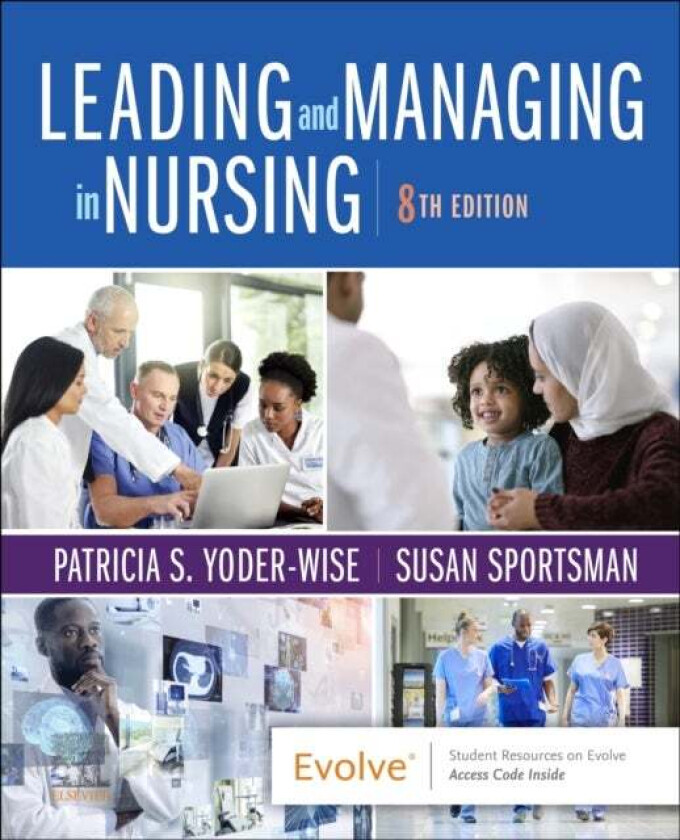 Leading and Managing in Nursing av Patricia S. (Texas Tech University Health Sciences Center Lubbock Texas) Yoder-Wise, Susan RN PhD ANEF FAAN Sportsm