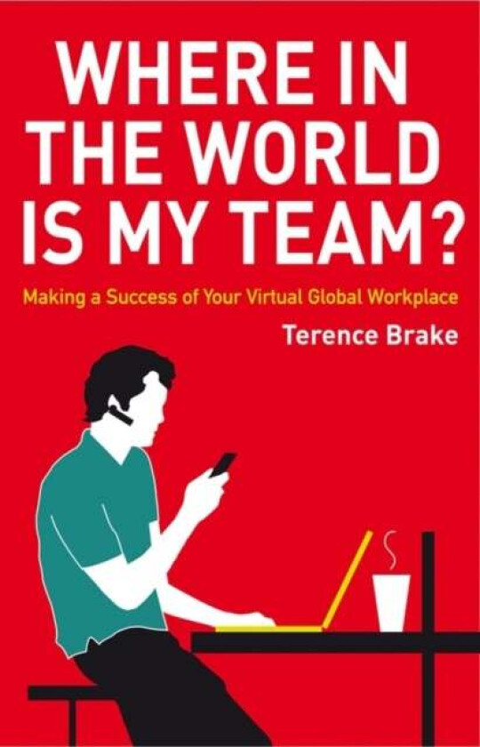 Where in the World is My Team? av Terence (Transnational Management Associates Ltd) Brake