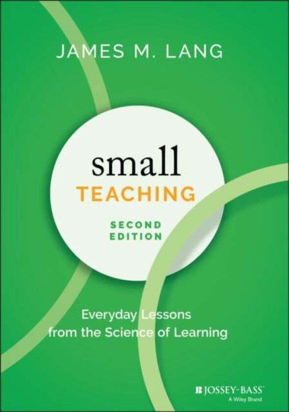 Small Teaching av James M. (Assumption College Worcester MA) Lang