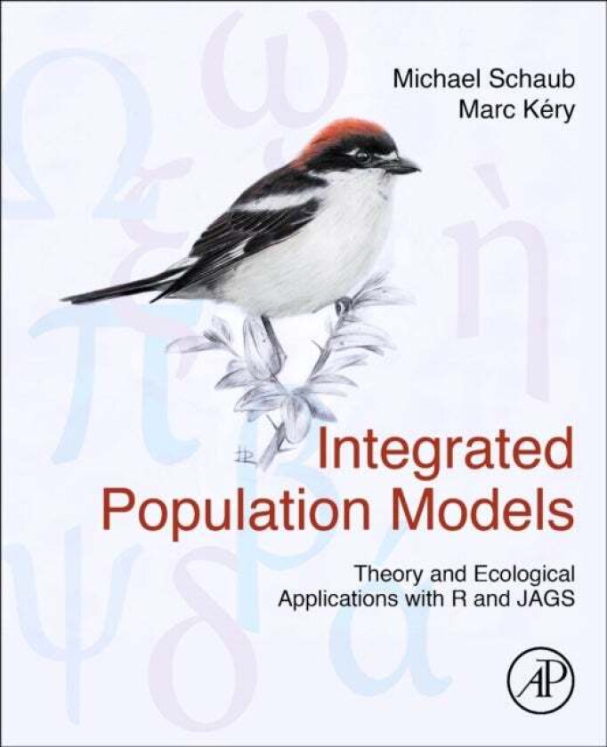 Integrated Population Models av Michael (Head of Ecology Swiss Ornithological Institute Sempach Switzerland) Schaub, Marc (Senior Scientist Swiss Orni