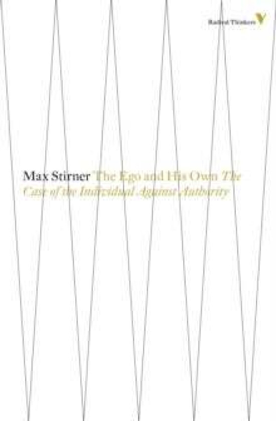 The Ego and His Own av Max Stirner