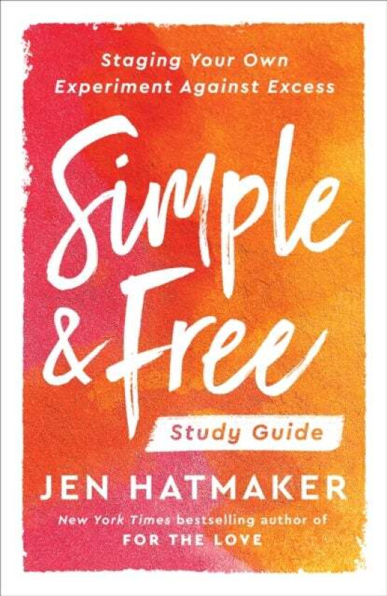 Simple and Free:Study Guide av Jen Hatmaker