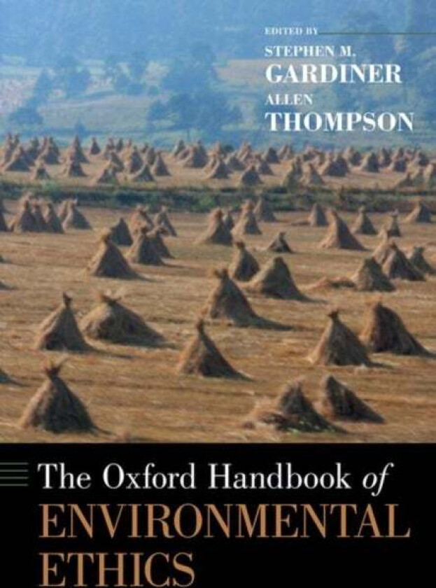 The Oxford Handbook of Environmental Ethics av Allen (Associate Professor Associate Professor Department of Philosophy Oregon State University) Thomps