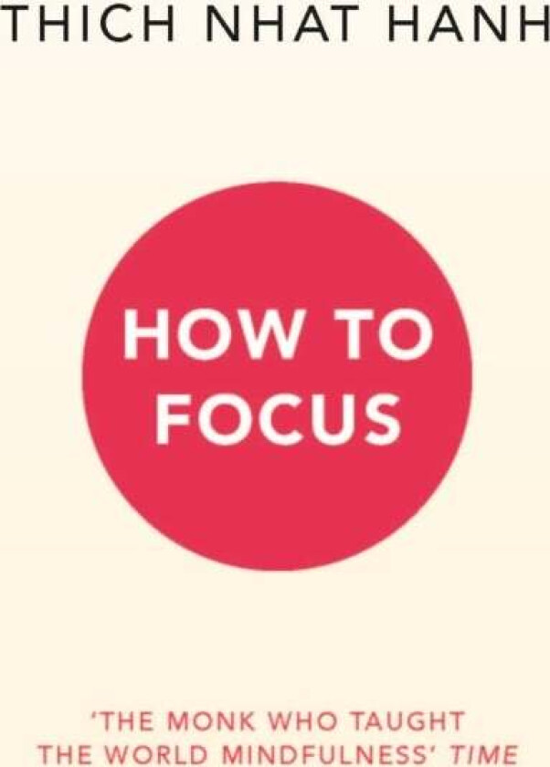 How to Focus av Thich Nhat Hanh