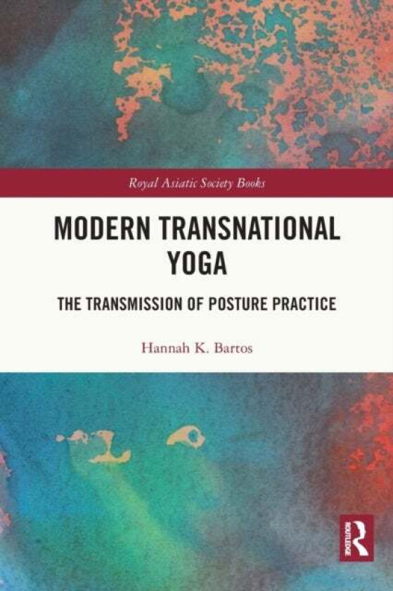 Modern Transnational Yoga av Hannah K. Bartos