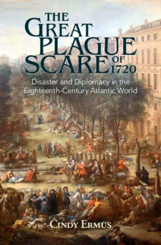 The Great Plague Scare of 1720 av Cindy (University of Texas San Antonio) Ermus