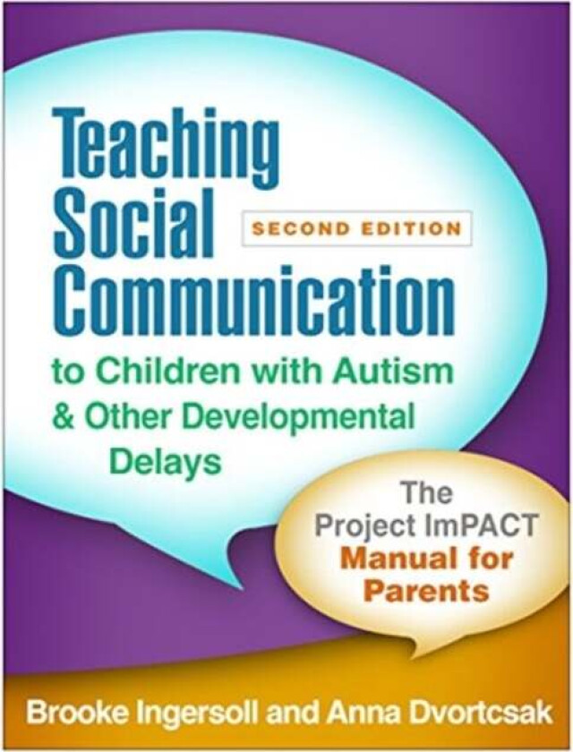Teaching Social Communication to Children with Autism and Other Developmental Delays av Brooke Ingersoll, Anna Dvortcsak