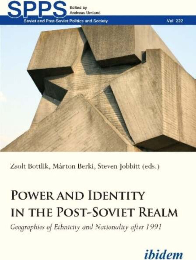 Power and Identity in the Post-Soviet Realm - Geographies of Ethnicity and Nationality After 1991 av Steven Jobbitt, Zsolt Bottlik, Marton Berki