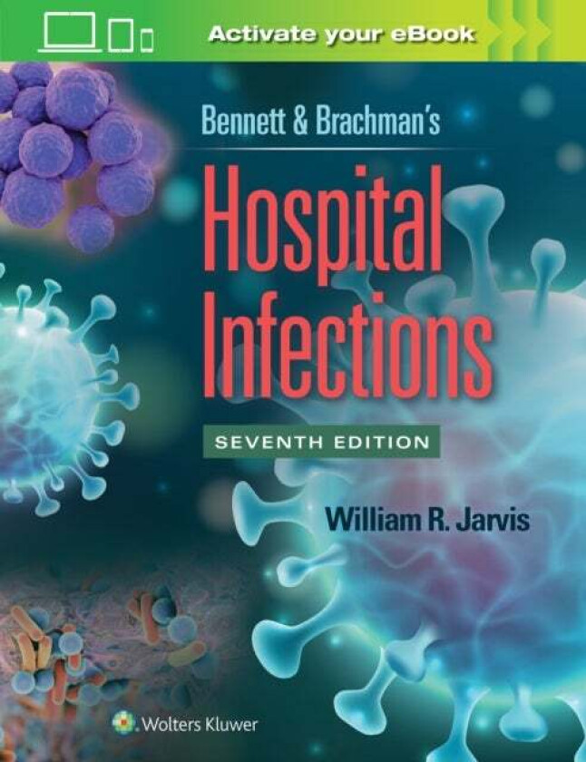 Bennett & Brachman's Hospital Infections av William R. Jarvis