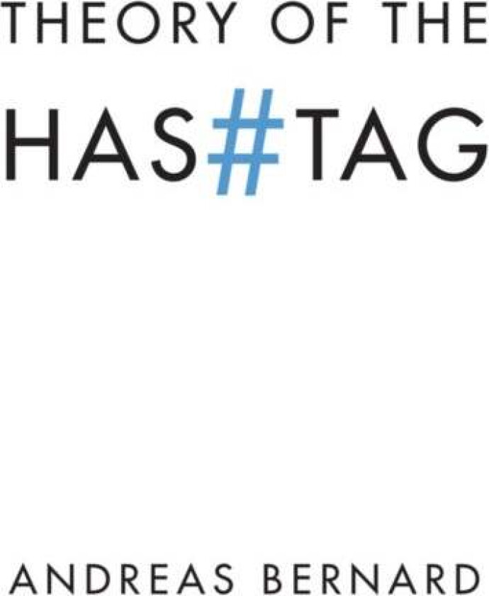 Theory of the Hashtag av Andreas Bernard