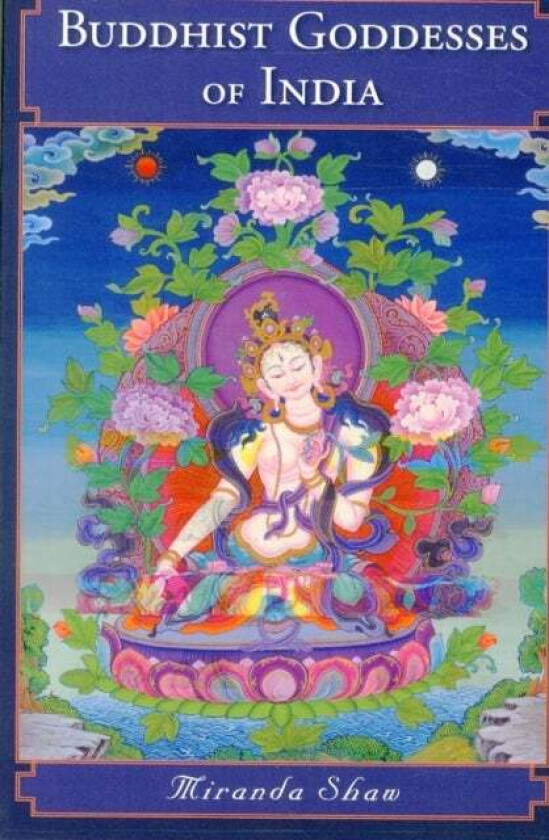 Buddhist Goddesses of India av Miranda Shaw