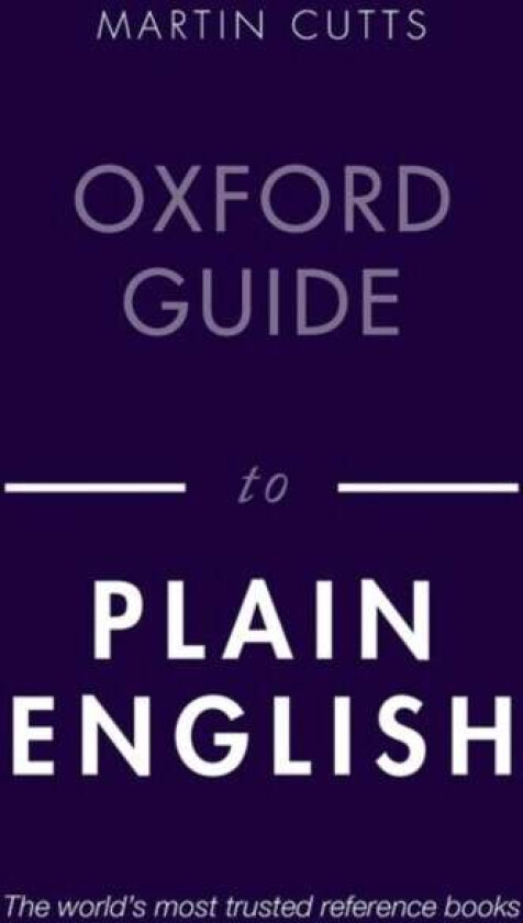 Oxford Guide to Plain English av Martin (Writer editor and teacher) Cutts