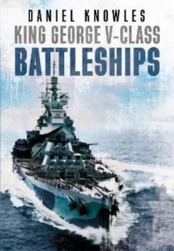 King George V-Class Battleships av Daniel Knowles