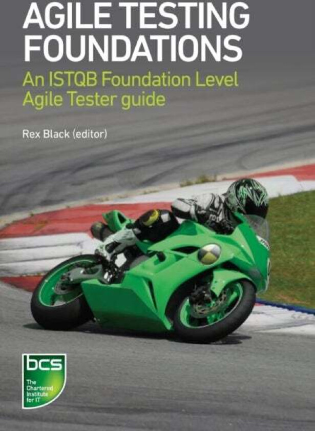 Agile Testing Foundations av Rex Black, Marie Walsh, Gerry Coleman, Bertrand Cornanguer, Istvan Forgacs, Kari Kakkonen, Jan Sabak