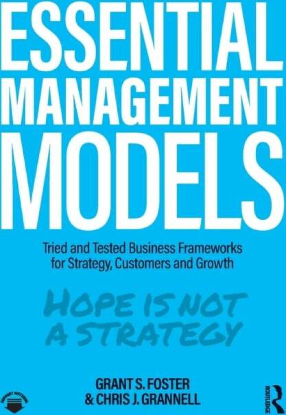 Essential Management Models av Grant S. Foster, Chris J. Grannell