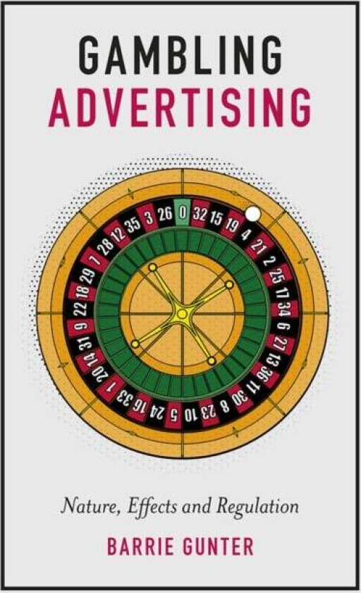 Gambling Advertising av Barrie (University of Leicester UK) Gunter